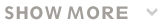 SHOW MORE